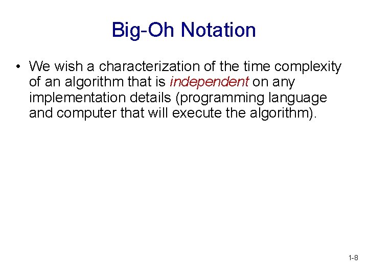 Big-Oh Notation • We wish a characterization of the time complexity of an algorithm Big-Oh Notation • We wish a characterization of the time complexity of an algorithm