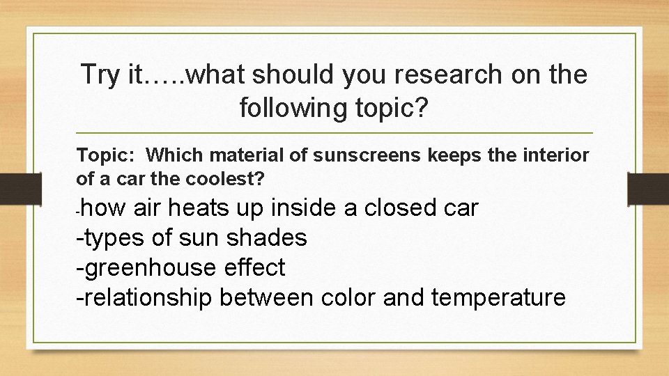 Try it…. . what should you research on the following topic? Topic: Which material