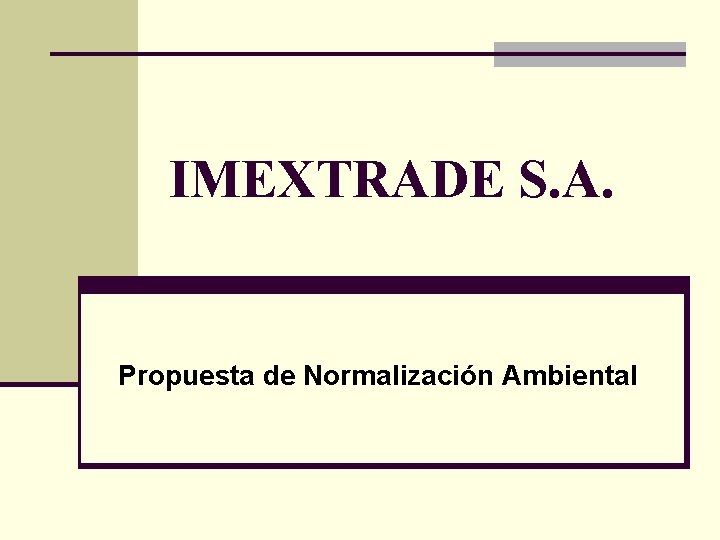 IMEXTRADE S. A. Propuesta de Normalización Ambiental 