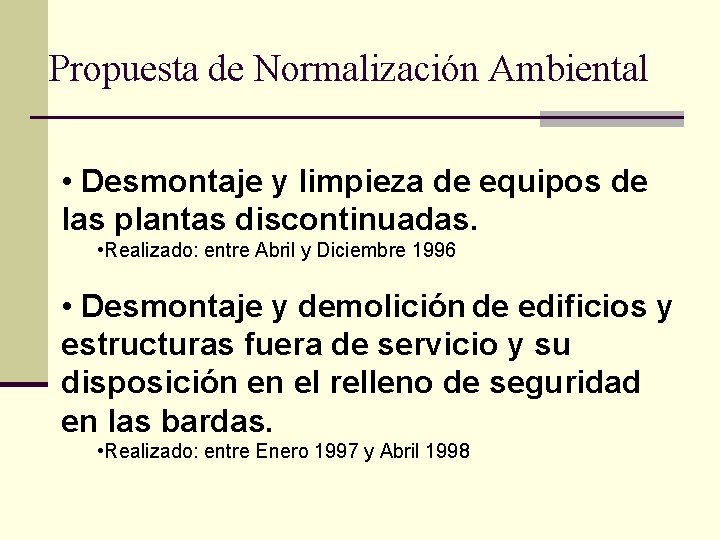 Propuesta de Normalización Ambiental • Desmontaje y limpieza de equipos de las plantas discontinuadas.