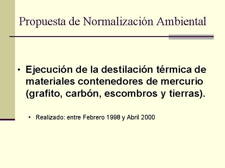 Propuesta de Normalización Ambiental • Ejecución de la destilación térmica de materiales contenedores de