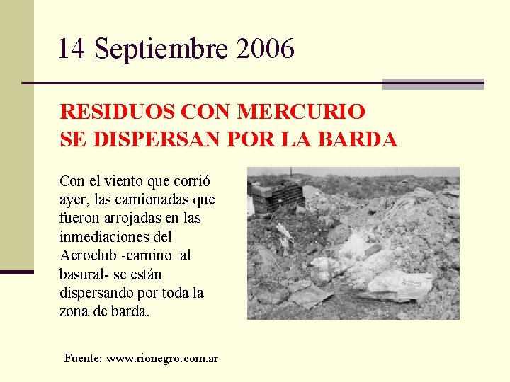 14 Septiembre 2006 RESIDUOS CON MERCURIO SE DISPERSAN POR LA BARDA Con el viento