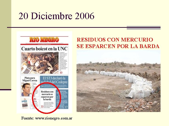 20 Diciembre 2006 RESIDUOS CON MERCURIO SE ESPARCEN POR LA BARDA Fuente: www. rionegro.