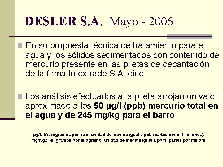 DESLER S. A. Mayo - 2006 n En su propuesta técnica de tratamiento para