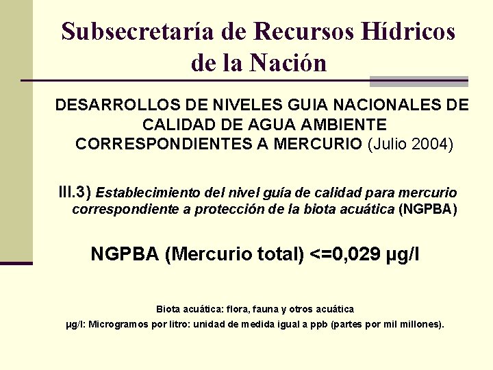 Subsecretaría de Recursos Hídricos de la Nación DESARROLLOS DE NIVELES GUIA NACIONALES DE CALIDAD
