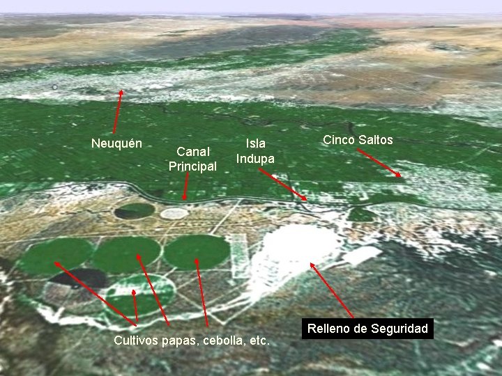 Cinco Saltos desde el Espacio Neuquén Canal Principal Isla Indupa Cultivos papas, cebolla, etc.