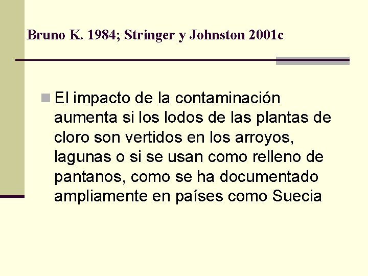 Bruno K. 1984; Stringer y Johnston 2001 c n El impacto de la contaminación