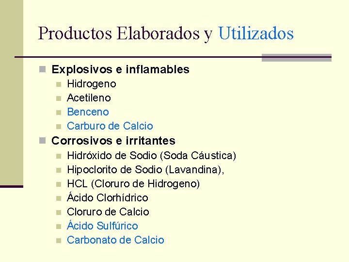 Productos Elaborados y Utilizados n Explosivos e inflamables n Hidrogeno n Acetileno n Benceno