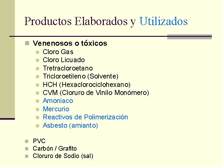 Productos Elaborados y Utilizados n Venenosos o tóxicos n Cloro Gas n Cloro Licuado