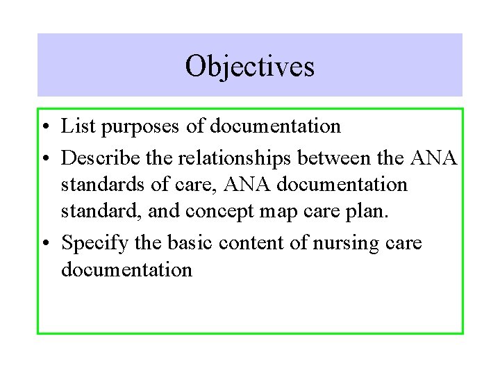Objectives • List purposes of documentation • Describe the relationships between the ANA standards