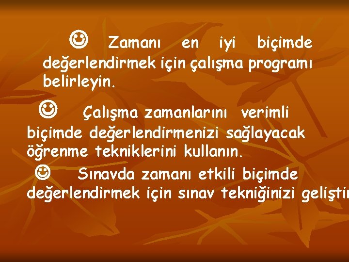  J Zamanı en iyi biçimde değerlendirmek için çalışma programı belirleyin. J Çalışma zamanlarını