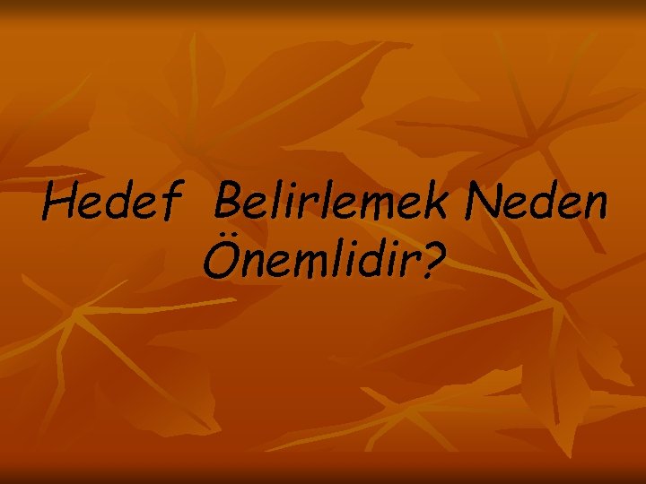 Hedef Belirlemek Neden Önemlidir? 