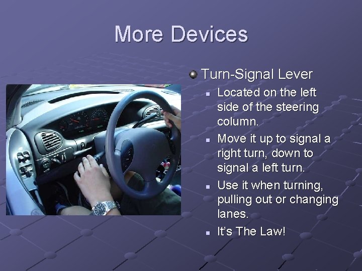 More Devices Turn-Signal Lever n n Located on the left side of the steering