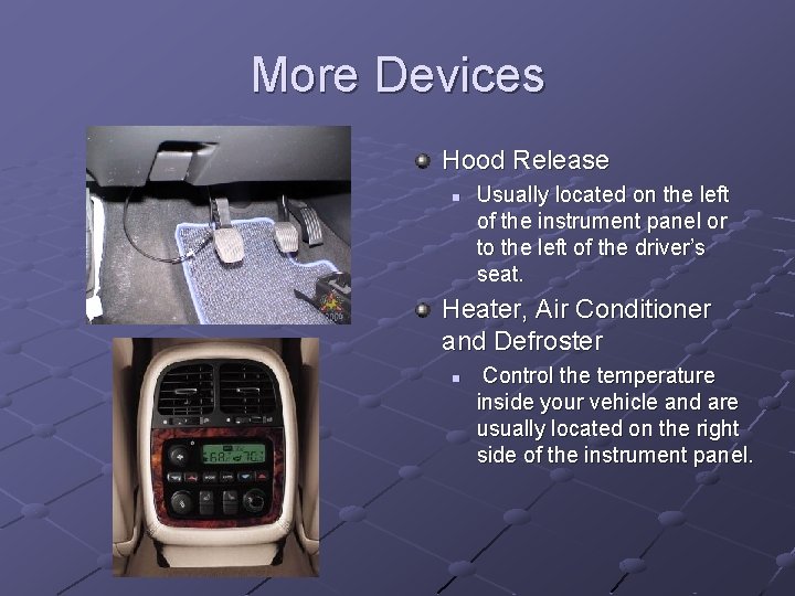 More Devices Hood Release n Usually located on the left of the instrument panel