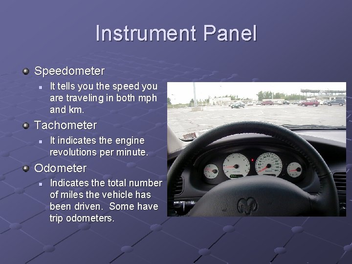 Instrument Panel Speedometer n It tells you the speed you are traveling in both