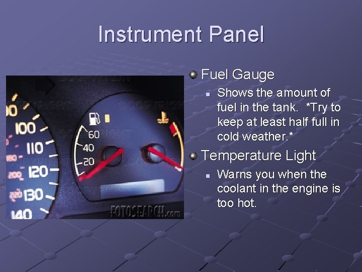 Instrument Panel Fuel Gauge n Shows the amount of fuel in the tank. *Try