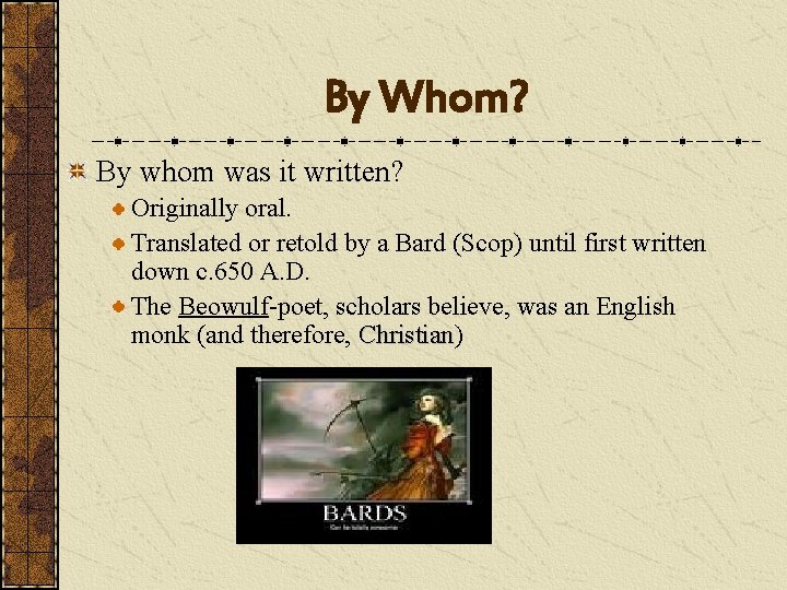 By Whom? By whom was it written? Originally oral. Translated or retold by a