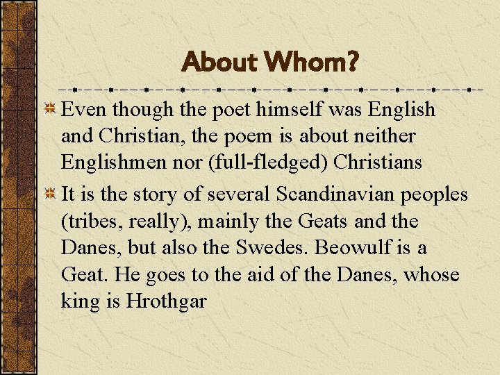 About Whom? Even though the poet himself was English and Christian, the poem is