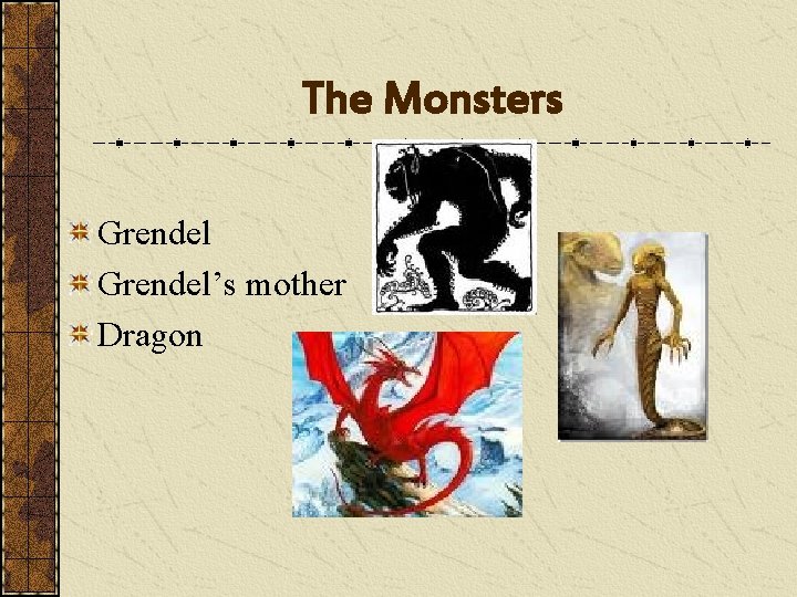 The Monsters Grendel’s mother Dragon 