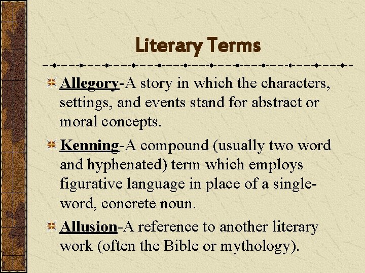 Literary Terms Allegory-A story in which the characters, settings, and events stand for abstract