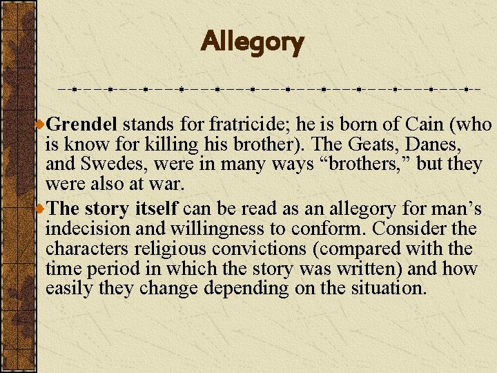 Allegory Grendel stands for fratricide; he is born of Cain (who is know for