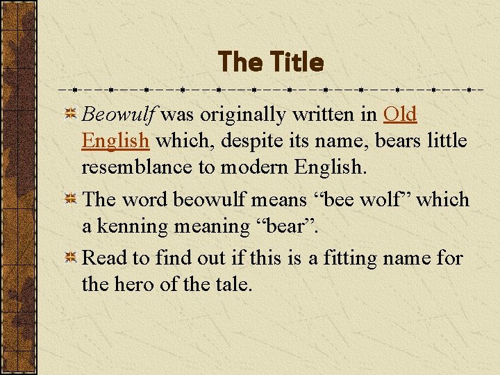 The Title Beowulf was originally written in Old English which, despite its name, bears