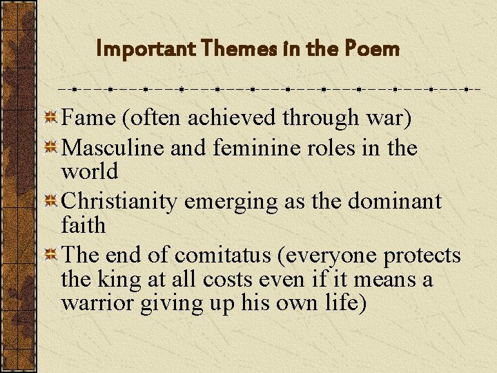 Important Themes in the Poem Fame (often achieved through war) Masculine and feminine roles