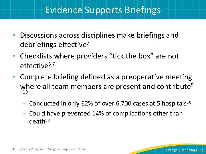 Evidence Supports Briefings • Discussions across disciplines make briefings and debriefings effective 7 •