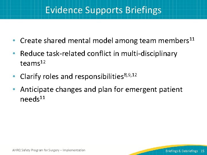 Evidence Supports Briefings • Create shared mental model among team members 11 • Reduce
