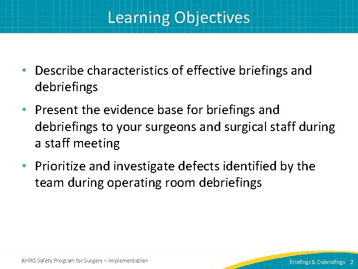 Learning Objectives • Describe characteristics of effective briefings and debriefings • Present the evidence