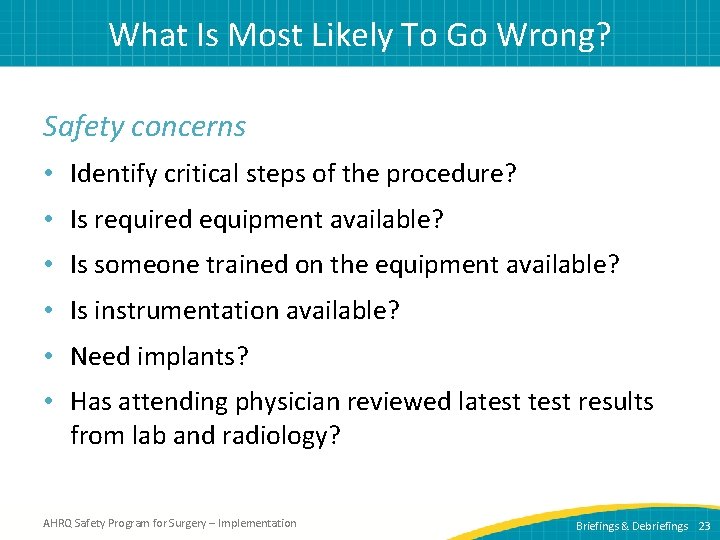 What Is Most Likely To Go Wrong? Safety concerns • Identify critical steps of