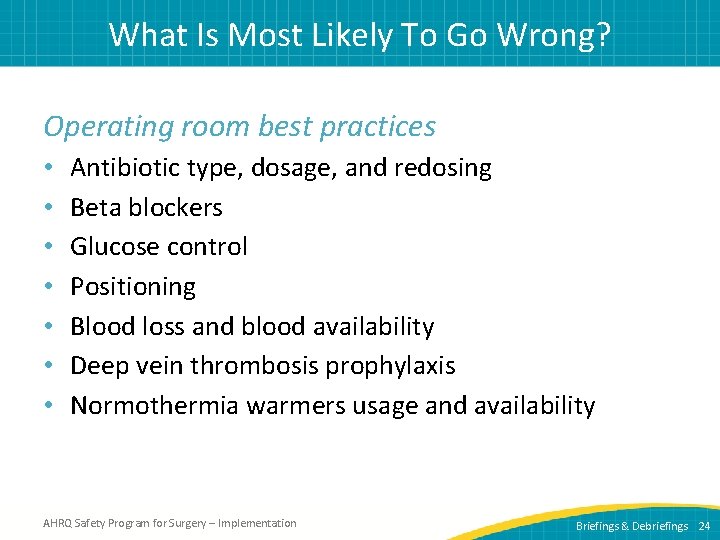 What Is Most Likely To Go Wrong? Operating room best practices • • Antibiotic