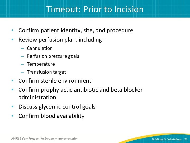 Timeout: Prior to Incision • Confirm patient identity, site, and procedure • Review perfusion
