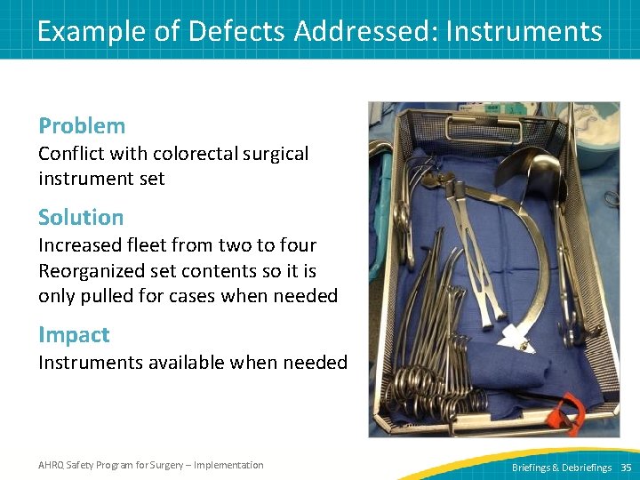 Example of Defects Addressed: Instruments Problem Conflict with colorectal surgical instrument set Solution Increased