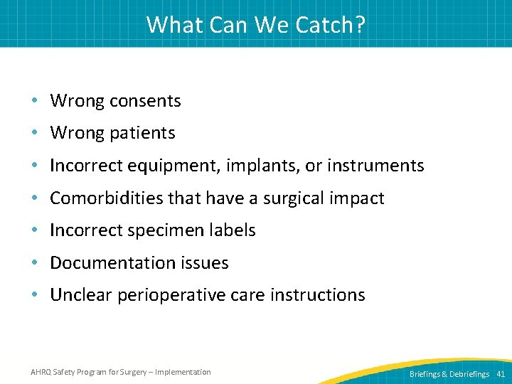 What Can We Catch? • Wrong consents • Wrong patients • Incorrect equipment, implants,