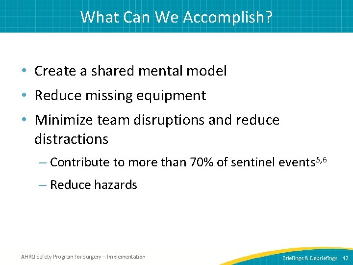 What Can We Accomplish? • Create a shared mental model • Reduce missing equipment
