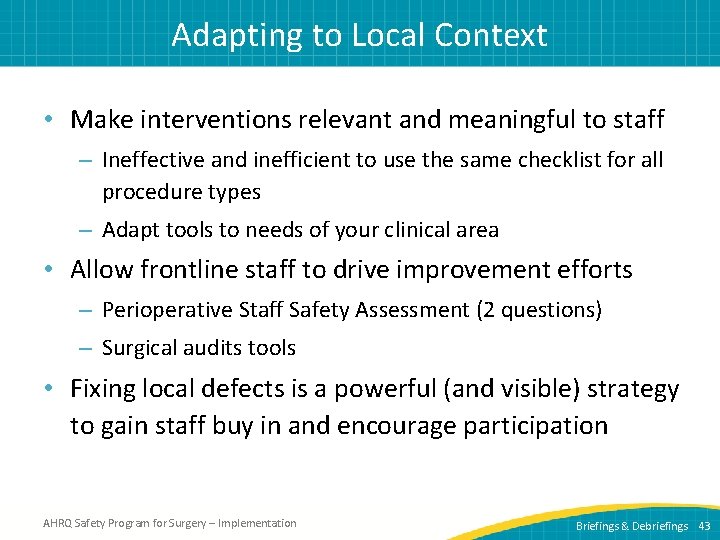 Adapting to Local Context • Make interventions relevant and meaningful to staff – Ineffective