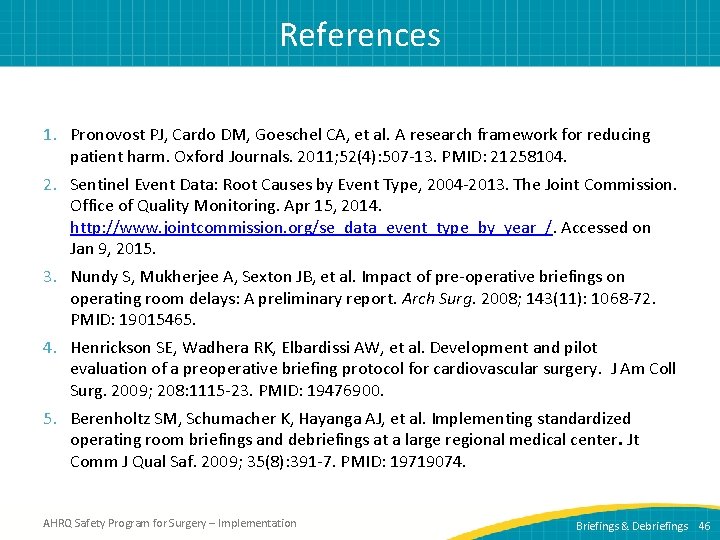 References 1. Pronovost PJ, Cardo DM, Goeschel CA, et al. A research framework for
