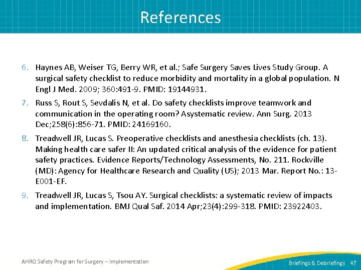 References 6. Haynes AB, Weiser TG, Berry WR, et al. ; Safe Surgery Saves