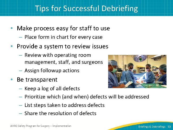 Tips for Successful Debriefing • Make process easy for staff to use – Place