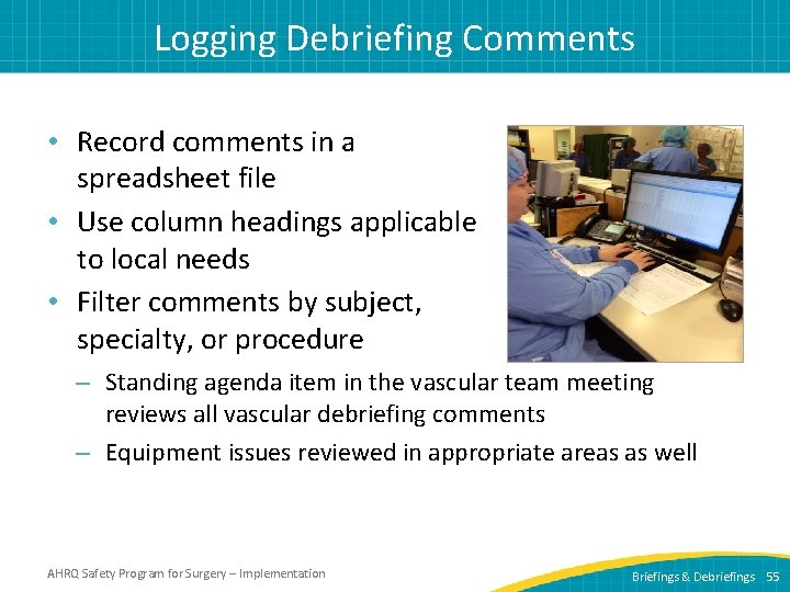 Logging Debriefing Comments • Record comments in a spreadsheet file • Use column headings