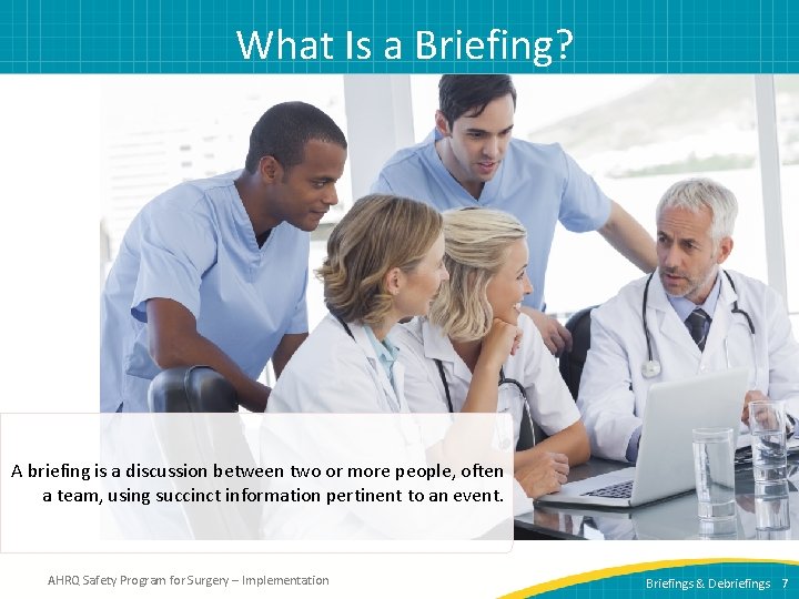 What Is a Briefing? A briefing is a discussion between two or more people,