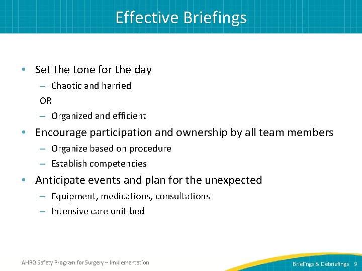 Effective Briefings • Set the tone for the day – Chaotic and harried OR