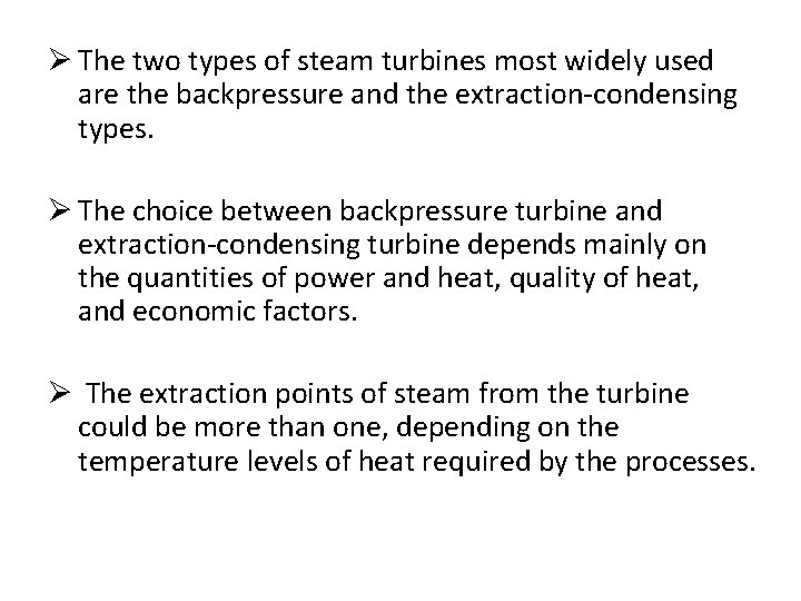 Ø The two types of steam turbines most widely used are the backpressure and