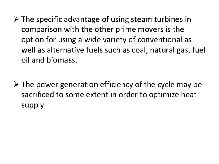 Ø The specific advantage of using steam turbines in comparison with the other prime