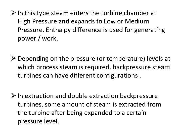 Ø In this type steam enters the turbine chamber at High Pressure and expands