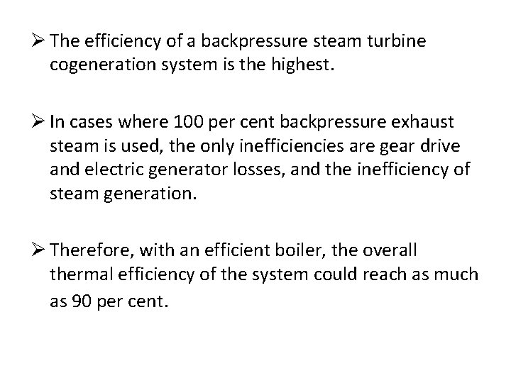 Ø The efficiency of a backpressure steam turbine cogeneration system is the highest. Ø