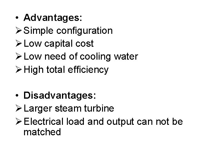  • Advantages: Ø Simple configuration Ø Low capital cost Ø Low need of