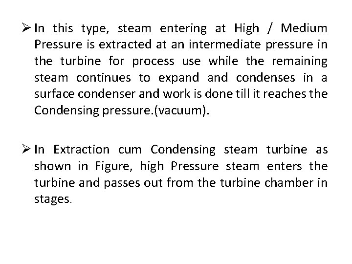 Ø In this type, steam entering at High / Medium Pressure is extracted at