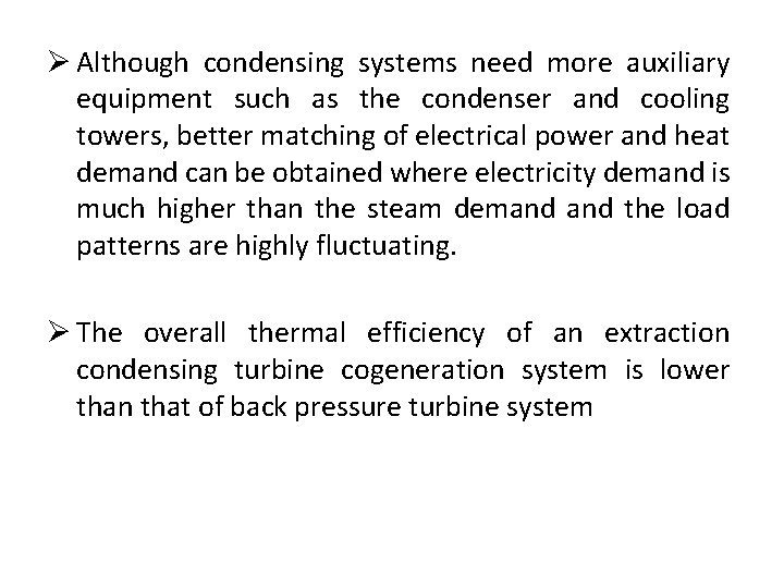 Ø Although condensing systems need more auxiliary equipment such as the condenser and cooling